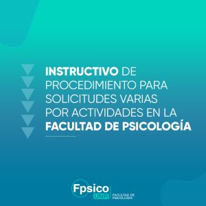 Instructivo de procedimiento para solicitudes varias por actividades en la Facultad de Psicología. UNR